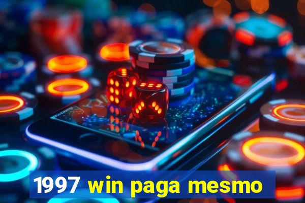 1997 win paga mesmo